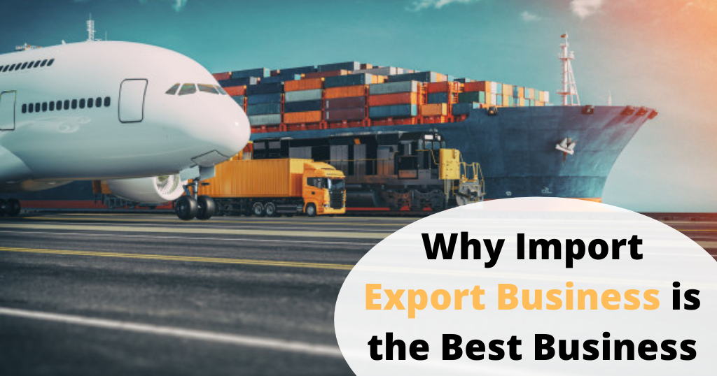 Why Import Export Business Is The Best Business In 2021