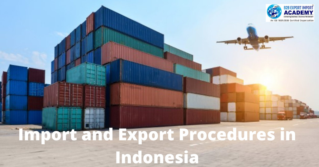 Import And Export Procedures In Indonesia - B2B Export Import Academy