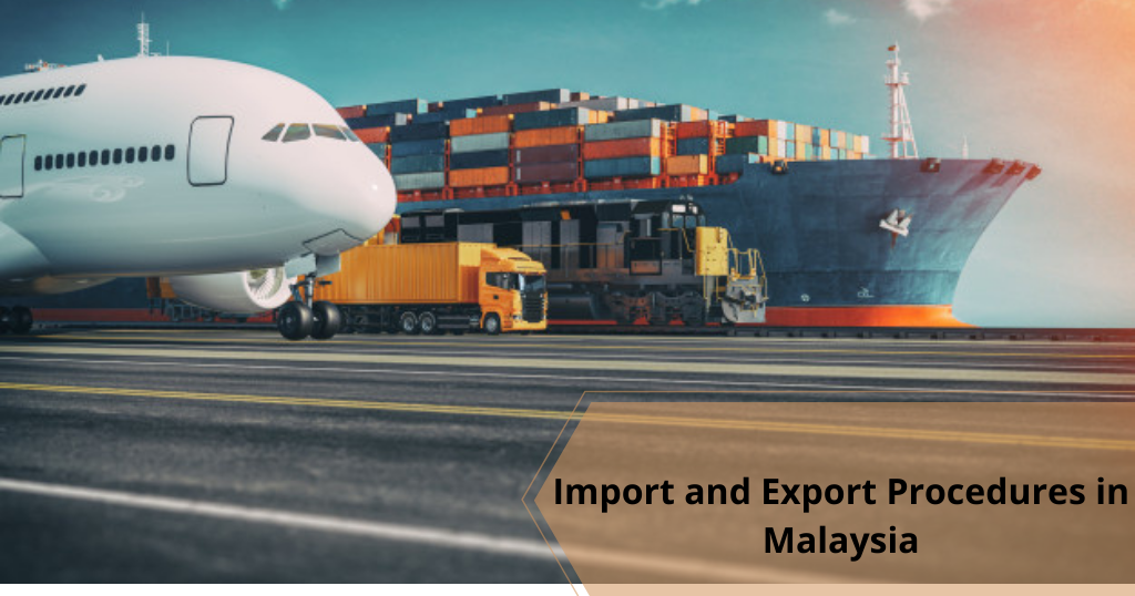 Import And Export Procedures In Malaysia In 2021